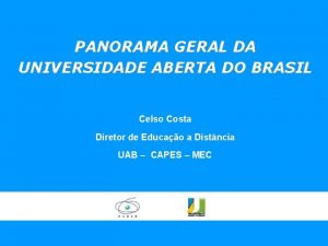 PANORAMA GERAL DA UNIVERSIDADE ABERTA DO BRASIL Celso