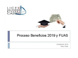 Proceso Beneficios 2019 y FUAS Orientacin 2018 Sara