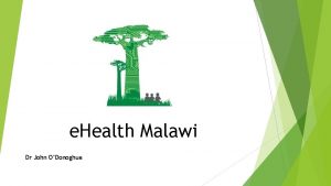 e Health Malawi Dr John ODonoghue Overview m