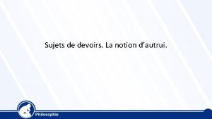 Sujets de devoirs La notion dautrui 1 Peuton