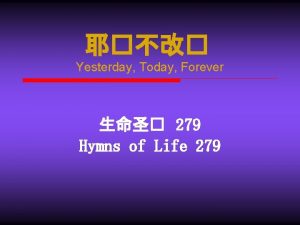 Yesterday Today Forever 279 Hymns of Life 279