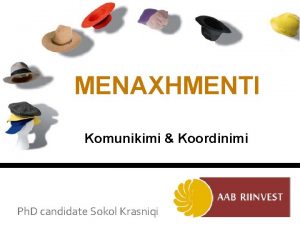 MENAXHMENTI Komunikimi Koordinimi Ph D candidate Sokol Krasniqi