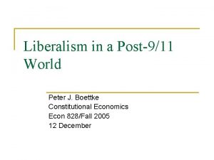 Liberalism in a Post911 World Peter J Boettke