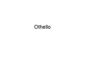 Othello Dramatis Personae Duke of Venice Othello Moor