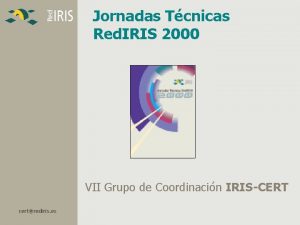 Jornadas Tcnicas Red IRIS 2000 VII Grupo de