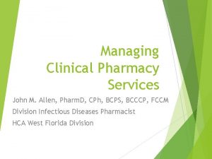 Managing Clinical Pharmacy Services John M Allen Pharm