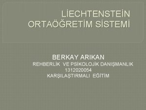 LECHTENSTEN ORTARETM SSTEM BERKAY ARIKAN REHBERLK VE PSKOLOJK