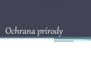 Ochrana prrody ivotn prostredie Ochranou prrody a krajiny