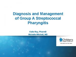 Diagnosis and Management of Group A Streptococcal Pharyngitis