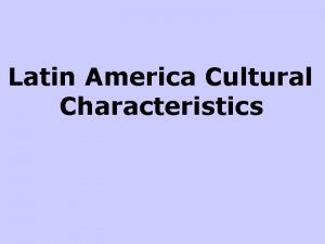 Latin America Cultural Characteristics LANGUAGES OF LATIN AMERICA
