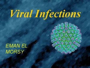 Viral Infections EMAN EL MORSY Viral infections Papular