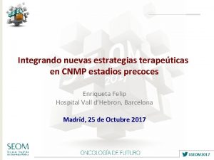 Integrando nuevas estrategias terapeticas en CNMP estadios precoces