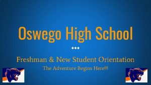 Oswego High School Freshman New Student Orientation The