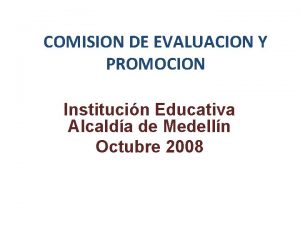 COMISION DE EVALUACION Y PROMOCION Institucin Educativa Alcalda