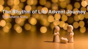 The Rhythm of Life Advent Journey The Advent