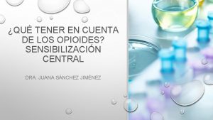 QU TENER EN CUENTA DE LOS OPIOIDES SENSIBILIZACIN