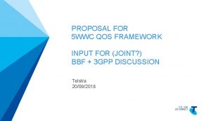 PROPOSAL FOR 5 WWC QOS FRAMEWORK TELSTRA TEMPLATE