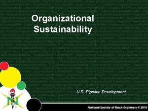 Organizational Sustainability U S Pipeline Development Description Pipeline