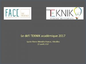 Le dfi TEKNIK acadmique 2017 Lyce Pierre Mends