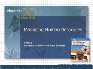 Managing Human Resources PART 5 Managing Growth in