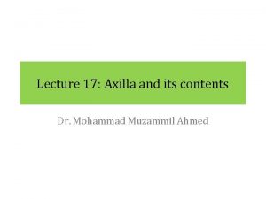 Lecture 17 Axilla and its contents Dr Mohammad