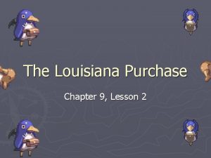 The Louisiana Purchase Chapter 9 Lesson 2 Western
