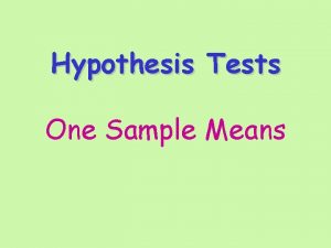 Hypothesis Tests One Sample Means I tell if