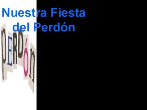 Nuestra Fiesta del Perdn Mi fiesta del perdn