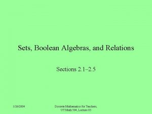 Sets Boolean Algebras and Relations Sections 2 1