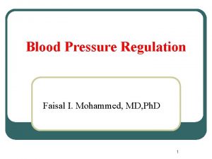 Blood Pressure Regulation Faisal I Mohammed MD Ph