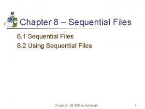 Chapter 8 Sequential Files 8 1 Sequential Files