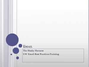 EMAIL The Husky Harness UW Email Best Practices