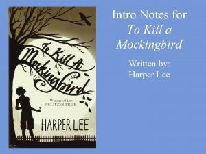 Intro Notes for To Kill a Mockingbird Written