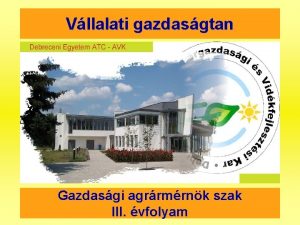 Vllalati gazdasgtan Gazdasgi agrrmrnk szak III vfolyam A