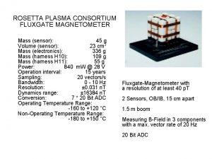 ROSETTA PLASMA CONSORTIUM FLUXGATE MAGNETOMETER Mass sensor 45