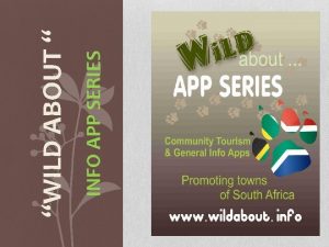 INFO APP SERIES WILD ABOUT INTRODUCTION Wild About