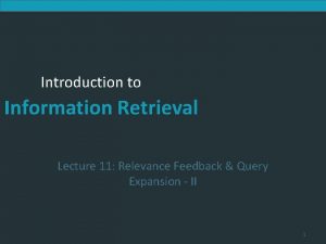 Introduction to Information Retrieval Lecture 11 Relevance Feedback