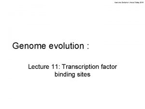 Genome Evolution Amos Tanay 2010 Genome evolution Lecture