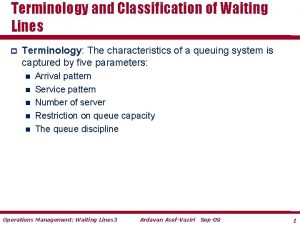 Terminology and Classification of Waiting Lines p Terminology