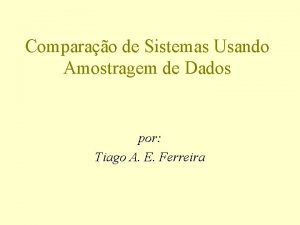 Comparao de Sistemas Usando Amostragem de Dados por