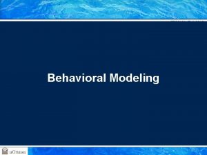 SEG 3101 Fall 2010 Behavioral Modeling Gregor v