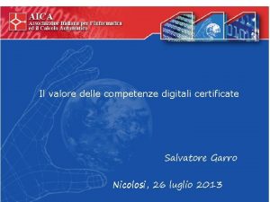 Il valore delle competenze digitali certificate Salvatore Garro