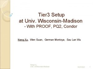 Tier 3 Setup at Univ WisconsinMadison With PROOF