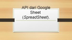 API dari Google Sheet Spread Sheet ANGGOTA KELOMPOK
