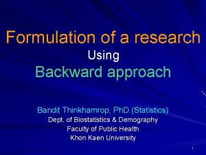 Formulation of a research Using Backward approach Bandit