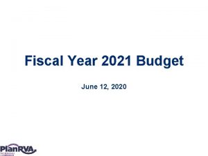 Fiscal Year 2021 Budget June 12 2020 RICHMOND