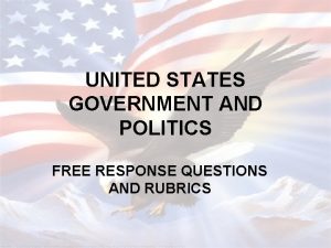 UNITED STATES GOVERNMENT AND POLITICS FREE RESPONSE QUESTIONS