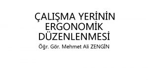 ALIMA YERNN ERGONOMK DZENLENMES r Gr Mehmet Ali