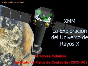 Valladolid Marzo 2000 XMM La Exploracin del Universo