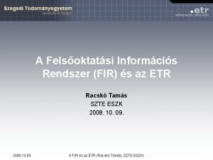 A Felsoktatsi Informcis Rendszer FIR s az ETR